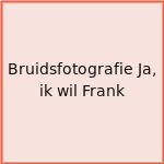 Bruidsfotografie Ja, ik wil Frank